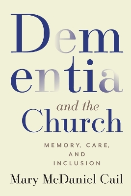 Dementia and the Church: Memory, Care, and Inclusion book