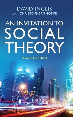 An Invitation to Social Theory by David Inglis