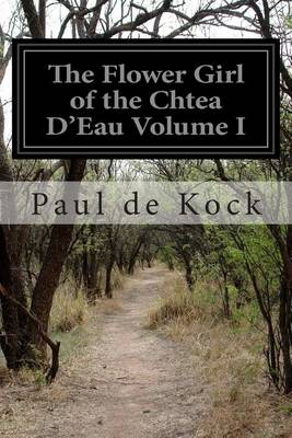 The Flower Girl of the Chtea D'Eau Volume I book