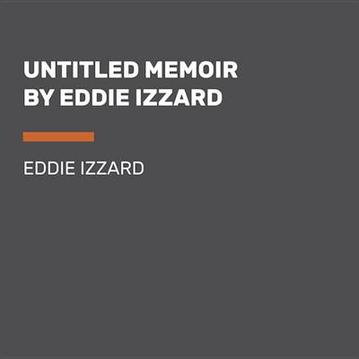 Believe Me by Eddie Izzard