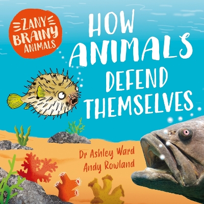 Zany Brainy Animals: How Animals Defend Themselves book