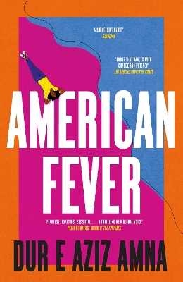 American Fever: The sharp and spiky debut novel from the winner of the Financial Times Essay Prize by Dur E Aziz Amna