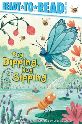 Bug Dipping, Bug Sipping: Ready-to-Read Pre-Level 1 by Marilyn Singer