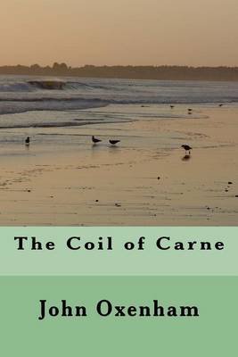 The Coil of Carne by John Oxenham