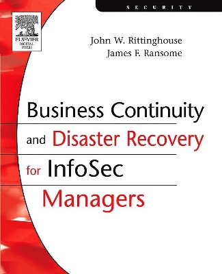 Business Continuity and Disaster Recovery for InfoSec Managers by John Rittinghouse, PhD