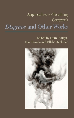 Approaches to Teaching Coetzee's 'Disgrace' and Other Works book