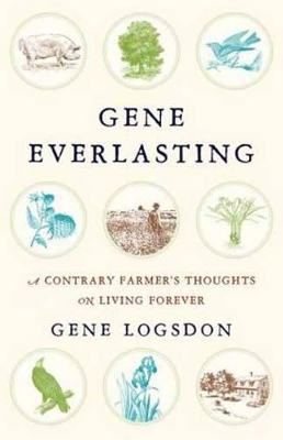 Gene Everlasting by Gene Logsdon