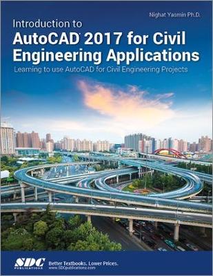 Introduction to AutoCAD 2017 for Civil Engineering Applications book