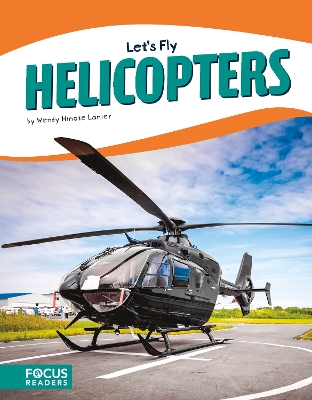 Let's Fly: Helicopters by Wendy Hinote Lanier