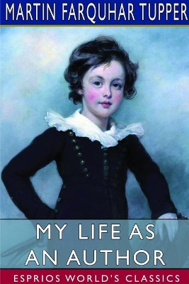 My Life as an Author (Esprios Classics): Martin Tupper's Autobiography book