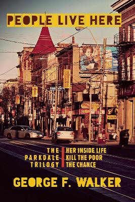 People Live Here: The Parkdale Trilogy: The Chance, Her Inside Life, and Kill the Poor book