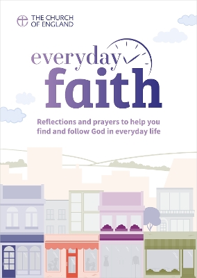 Everyday Faith (single copy): Reflections and prayers to help you find and follow God in everyday life book