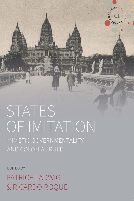 States of Imitation: Mimetic Governmentality and Colonial Rule by Patrice Ladwig