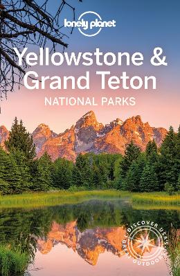 Lonely Planet Yellowstone & Grand Teton National Parks by Lonely Planet
