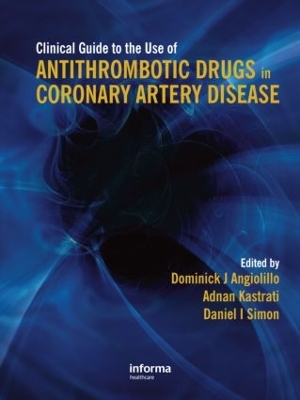 Clinical Guide to the Use of Antithrombotic Drugs in Coronary Artery Disease book