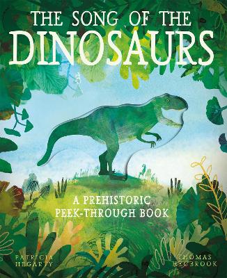 The Song of the Dinosaurs: A Prehistoric Peek-Through Book book