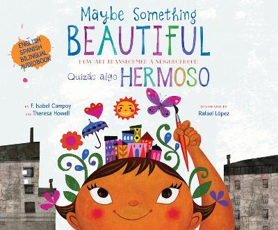 Maybe Something Beautiful (Bilingual Edition): How Art Transformed a Neighborhood by F. Isabel Campoy