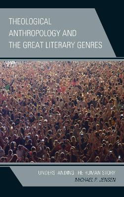 Theological Anthropology and the Great Literary Genres: Understanding the Human Story book