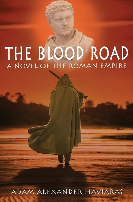 The Blood Road: A Novel of the Roman Empire book