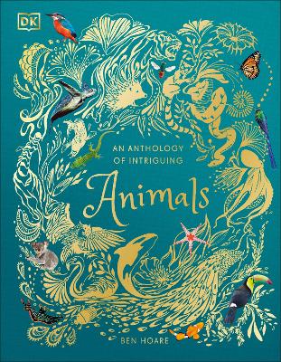 An Anthology of Intriguing Animals by Ben Hoare