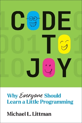 Code to Joy: Why Everyone Should Learn a Little Programming book