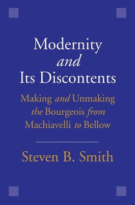 Modernity and Its Discontents by Steven B. Smith