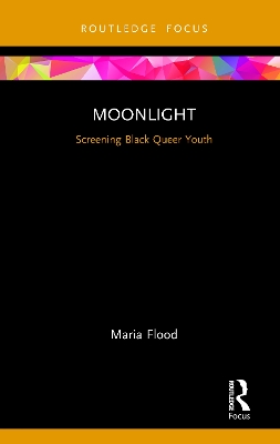 Moonlight: Screening Black Queer Youth by Maria Flood