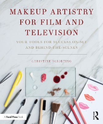 Makeup Artistry for Film and Television: Your Tools for Success On-Set and Behind-the-Scenes book