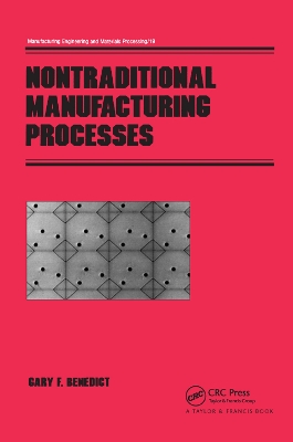 Nontraditional Manufacturing Processes by Gary F. Benedict