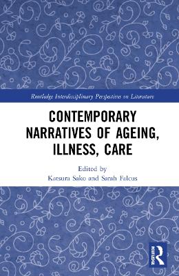 Contemporary Narratives of Ageing, Illness, Care book