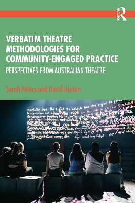 Verbatim Theatre Methodologies for Community Engaged Practice: Perspectives from Australian Theatre by Sarah Peters