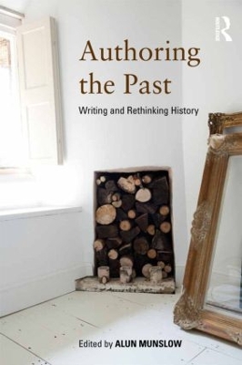Authoring the Past by Alun Munslow