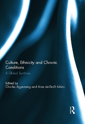 Culture, Ethnicity and Chronic Conditions by Charles Agyemang