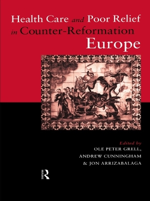 Health Care and Poor Relief in Counter-Reformation Europe book