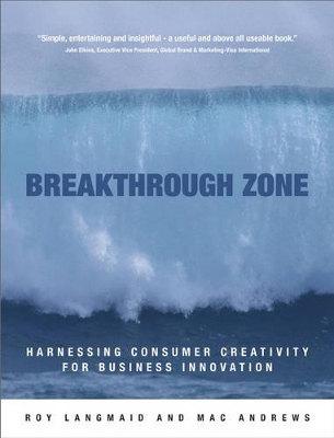 Breakthrough Zone: Harnessing Consumer Creativity for Business Innovation book