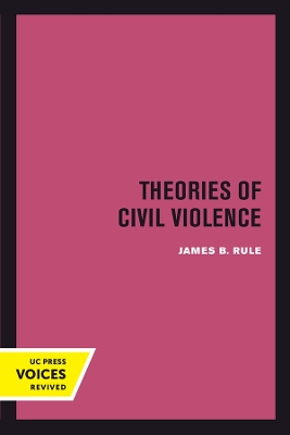 Theories of Civil Violence by James B. Rule