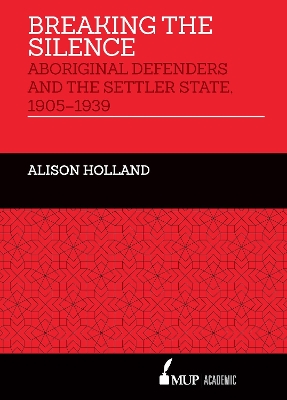 Breaking the Silence: Aboriginal Defenders and the Settler State, 1905-1939 book