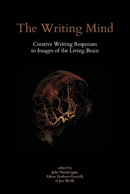 The Writing Mind: Creative Writing Responses to Images of the Living Brain book