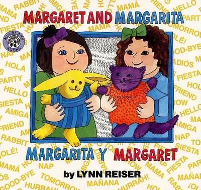 Margaret and Margarita/Margarita Y Margaret: Bilingual English-Spanish by Lynn Reiser