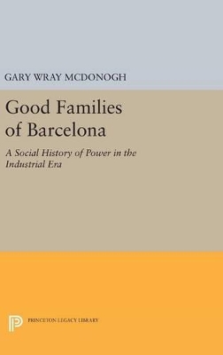 Good Families of Barcelona by Gary Wray McDonogh