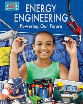 Energy Engineering and Powering the Future by Rebecca Sjonger