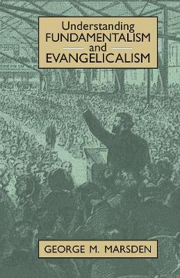 Understanding Fundamentalism and Evangelicalism book