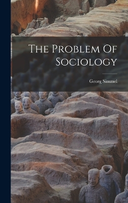 The The Problem Of Sociology by Georg Simmel