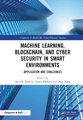 Machine Learning, Blockchain, and Cyber Security in Smart Environments: Application and Challenges book