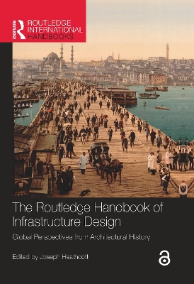 The Routledge Handbook of Infrastructure Design: Global Perspectives from Architectural History book