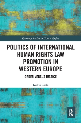 Politics of International Human Rights Law Promotion in Western Europe: Order versus Justice book