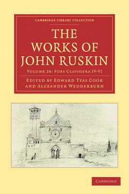 The Works of John Ruskin 2 Part Set: Volume 28, Fors Clavigera IV-VI by John Ruskin