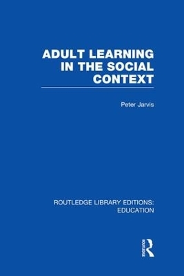 Adult Learning in the Social Context by Peter Jarvis