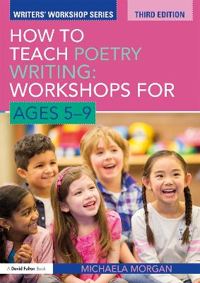 How to Teach Poetry Writing: Workshops for Ages 5-9 by Michaela Morgan