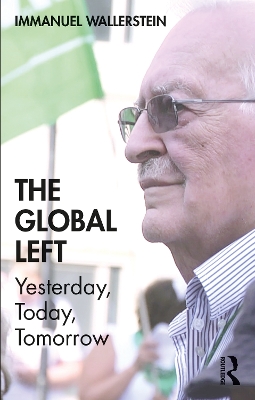 The Global Left: Yesterday, Today, Tomorrow book